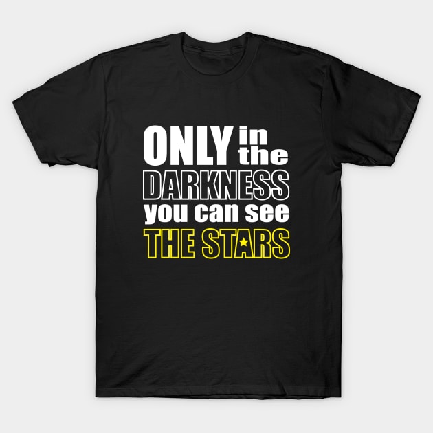 In the darkness you can see stars T-Shirt by Amrshop87